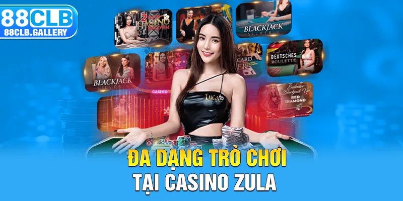 Đa dạng trò chơi tại casino Zula
