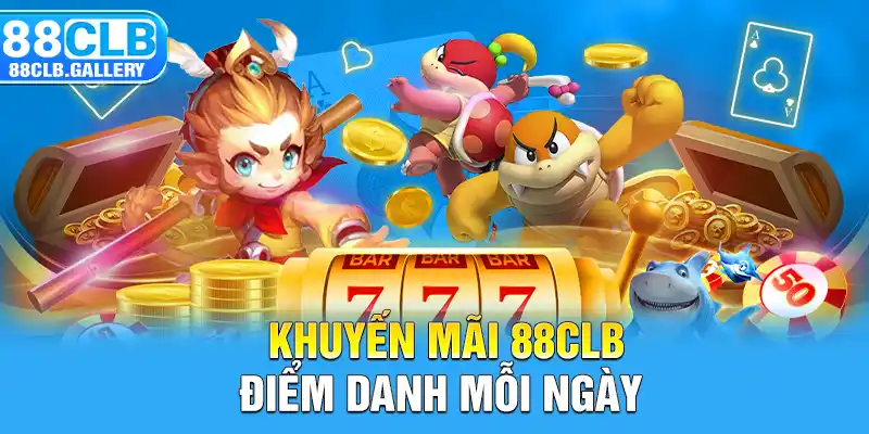 Khuyến mãi 88CLB điểm danh mỗi ngày