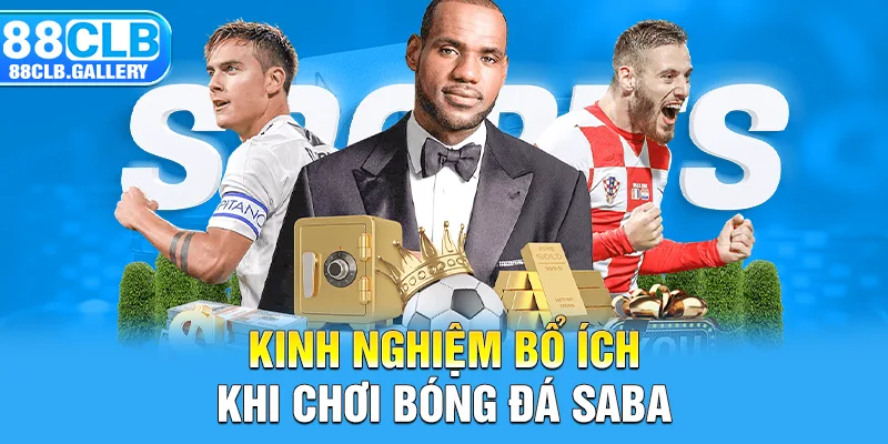 Kinh nghiệm bổ ích khi chơi bóng đá SABA
